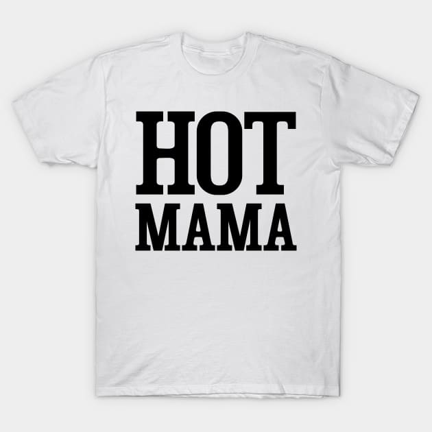 Hot mama T-Shirt by colorsplash